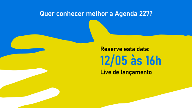 Lançamento Agenda 227: marque na agenda e compartilhe com a sua rede. Com o seu apoio vamos mais longe!