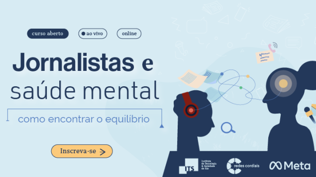 Curso on-line “Jornalistas e saúde mental: como encontrar o equilíbrio”