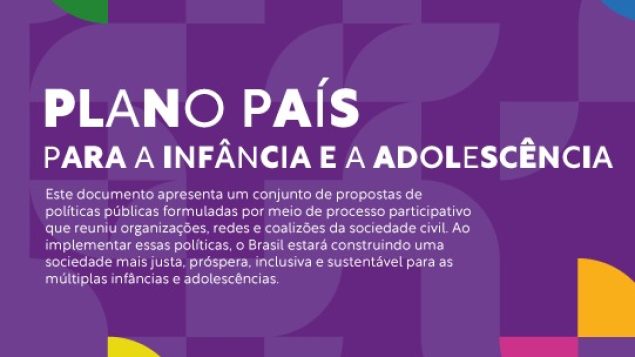 Plano País: lançado documento com 137 propostas que podem garantir um futuro melhor para crianças e adolescentes brasileiros