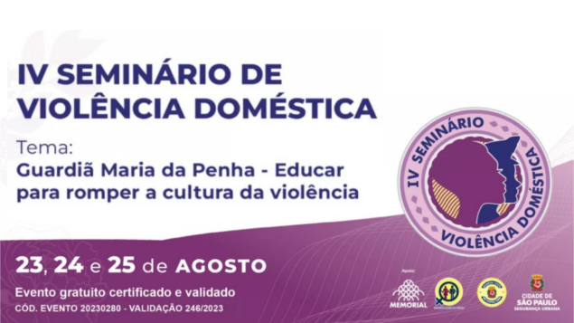 IV Seminário de Violência Doméstica. Tema: Guardiã Maria da Penha: educar para romper a cultura da violência