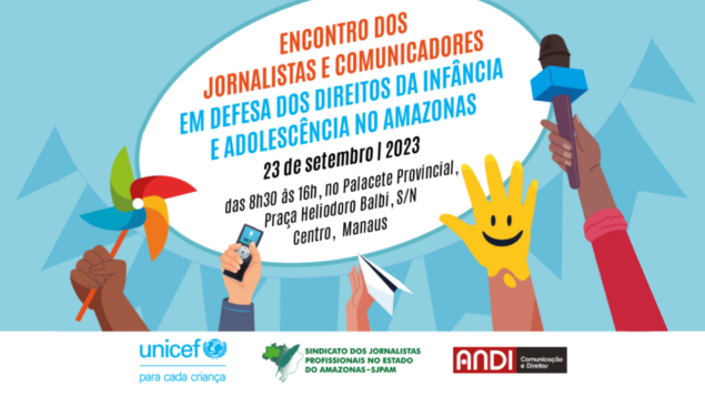 Encontro de Jornalistas e Comunicadores em Defesa dos Direitos da Infância e Adolescência no Amazonas