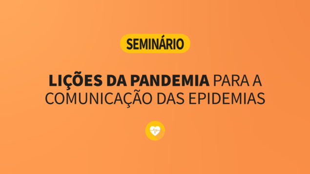 Seminário “Lições da pandemia para a comunicação das epidemias”