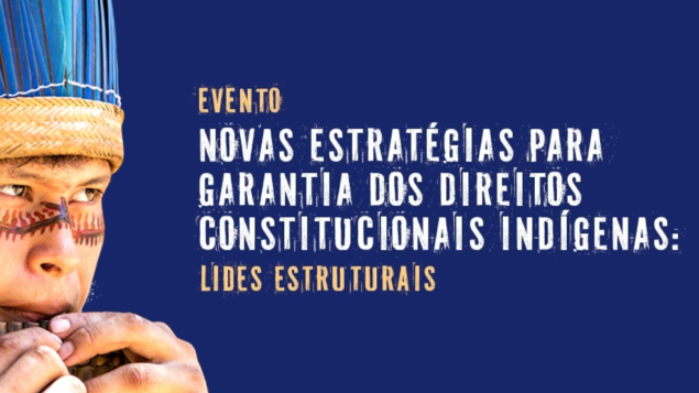 Seminário “Novas estratégias para a garantia dos direitos constitucionais indígenas: lides estruturais”