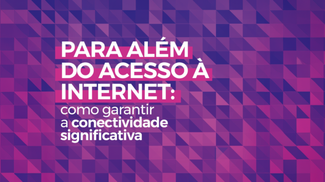 Seminário “Para além do acesso à Internet: como garantir a conectividade significativa”
