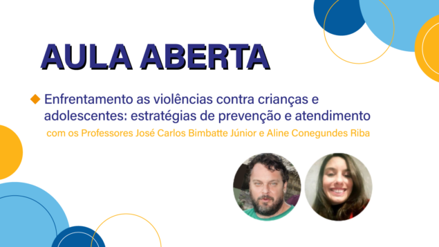 Aula Aberta: Enfrentamento as violências contra crianças e adolescentes: estratégias de prevenção e atendimento