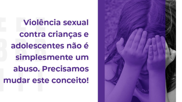 Live: “Violência sexual contra crianças e adolescentes não é simplesmente um abuso. Precisamos mudar este conceito!”