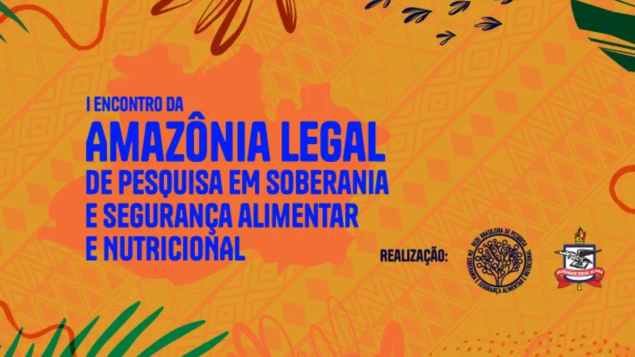 I Encontro da Amazônia Legal de Pesquisa em Soberania e Segurança Alimentar e Nutricional