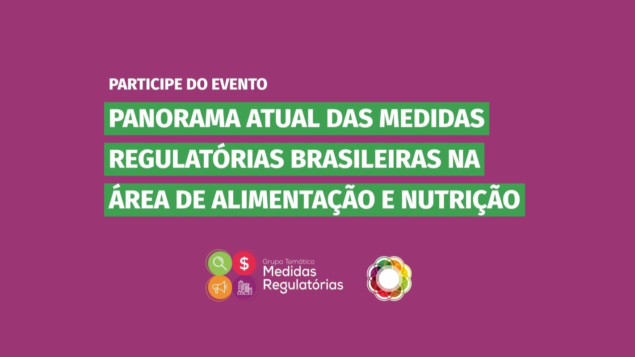 Panorama Atual das Medidas Regulatórias Brasileiras na Área de Alimentação e Nutrição