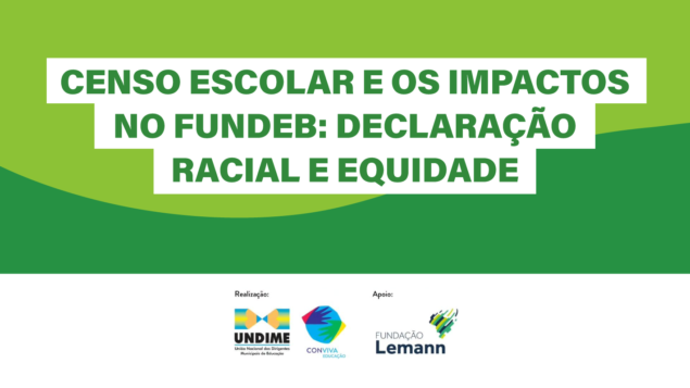 Videoconferência “Censo Escolar e os impactos no Fundeb: declaração racial e equidade”