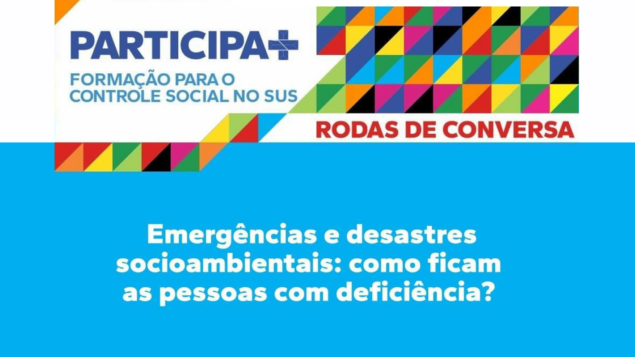 Roda de conversa: “Emergências e desastres socioambientais: como ficam as pessoas com deficiência?”