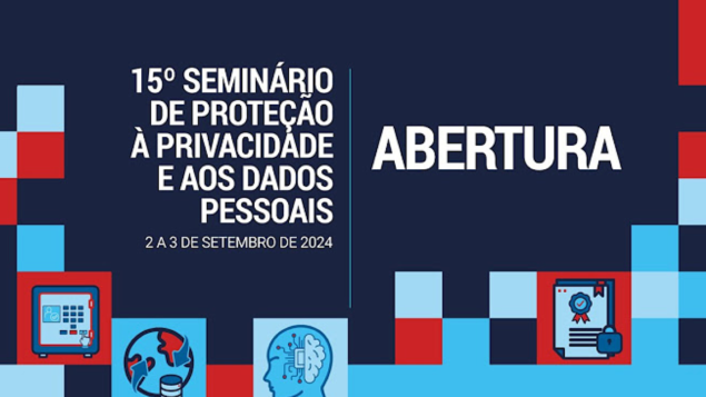 15º Seminário de Proteção à Privacidade e aos Dados Pessoais