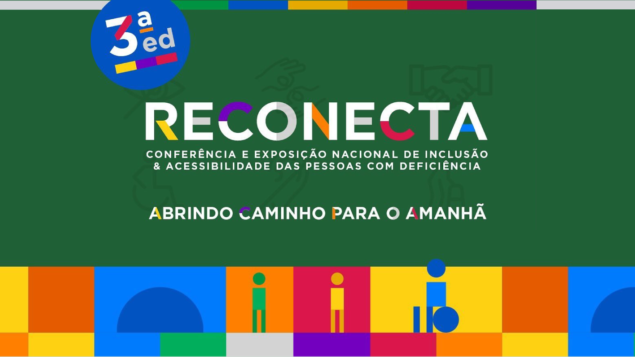 3ª edição da Conferência e Exposição Nacional de Inclusão e Acessibilidade – Reconecta 2024