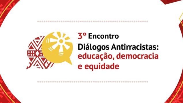 3º Encontro Diálogos Antirracistas: Educação, Democracia e Equidade