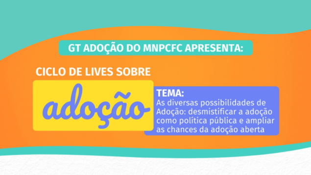 As diversas possibilidades de Adoção: desmistificar a adoção como política pública e ampliar as chances da adoção aberta