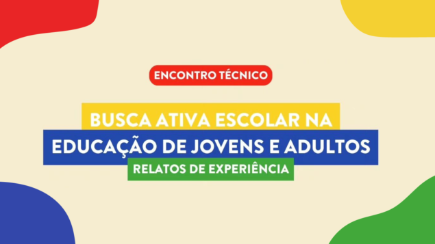 Encontro Técnico: Busca Ativa Escolar na Educação de Jovens e Adultos