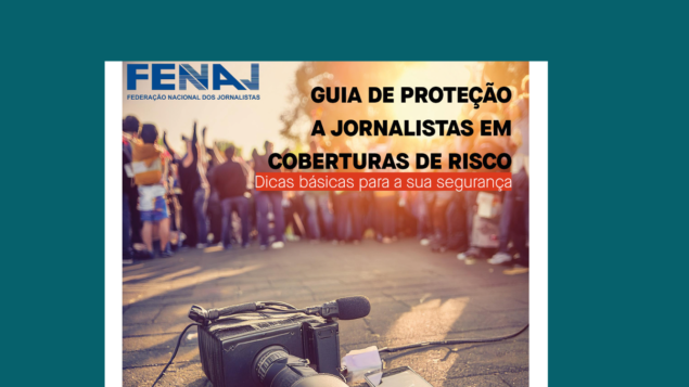 FENAJ disponibiliza guia digital de proteção para jornalistas em coberturas de risco