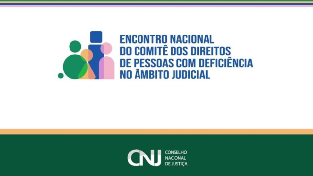 I Encontro Nacional do Comitê dos Direitos de Pessoas com Deficiência no Âmbito Judicial