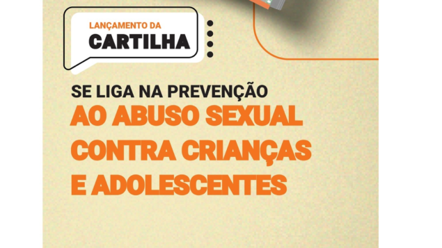 Lançamento da cartilha “Se liga na prevenção ao abuso sexual contra crianças e adolescentes”