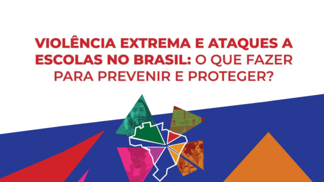 Live “Violência extrema e ataques a escolas no Brasil: o que fazer para prevenir e proteger?”