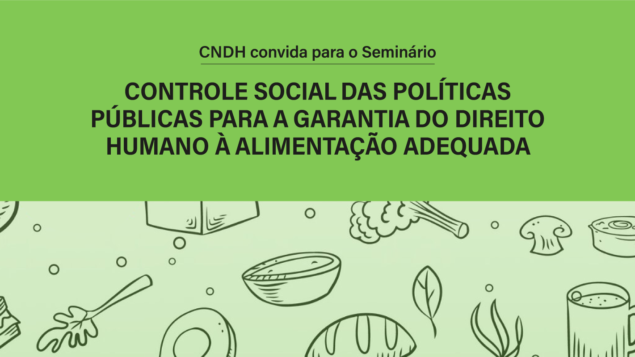 Seminário “Controle Social das Políticas Públicas para a Garantia do Direito Humano à Alimentação Adequada”