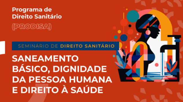 Seminário de Direito Sanitário – Saneamento Básico, Dignidade da Pessoa Humana e Direito à Saúde