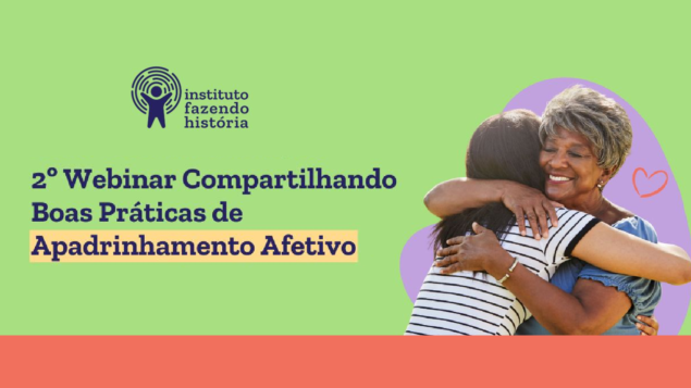 2⁠º Webinar Compartilhando Boas Práticas de Apadrinhamento Afetivo