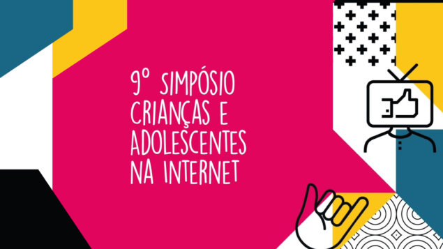 9º Simpósio Crianças e Adolescentes na Internet