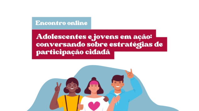 Adolescentes e jovens em ação: conversando sobre estratégias de participação cidadã