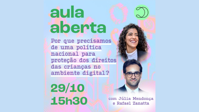 Aula Aberta: Por que precisamos de uma política nacional para proteção dos direitos das crianças no ambiente digital?