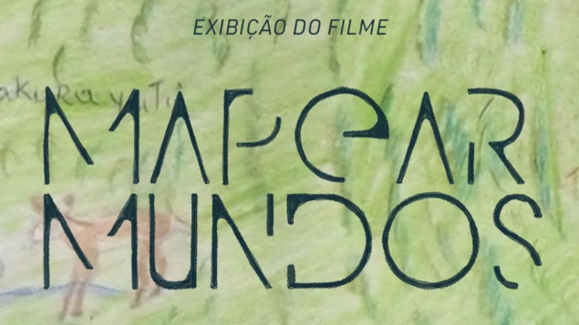 Exibição do documentário: “Mapear Mundos”