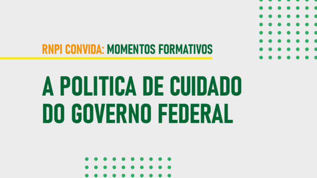 Momento Formativo: A Política de Cuidado do Governo Federal