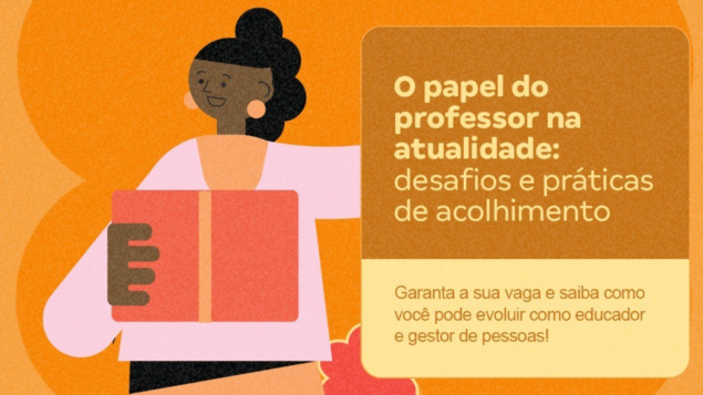 O papel do professor na atualidade: desafios e práticas de acolhimento