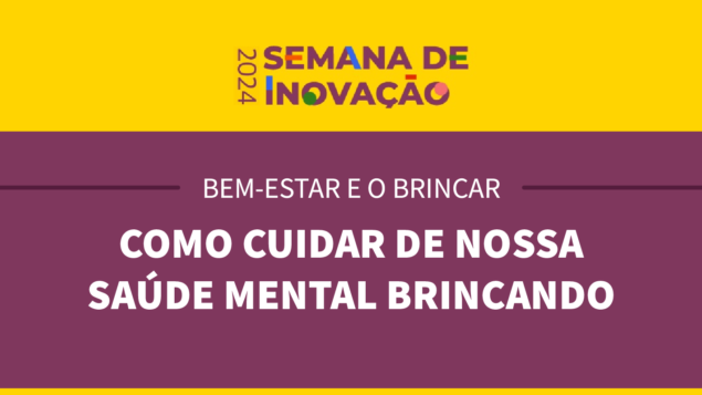 Oficina “Bem-estar e o brincar: como cuidar de nossa saúde mental brincando”