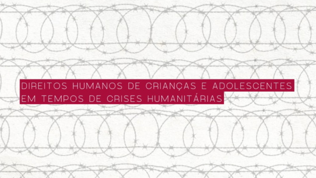 Seminário “Direitos humanos de crianças e adolescentes em tempos de crises humanitárias”