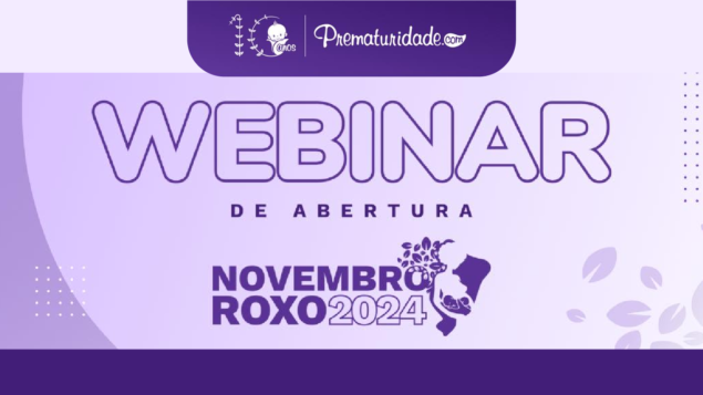 Webinar de Abertura Novembro Roxo 2024: Acesso a Cuidados Maternos e Neonatais de Qualidade