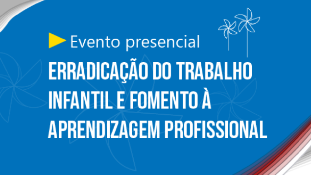 3º Fórum Municipal de Erradicação do Trabalho Infantil e Fomento à Aprendizagem Profissional