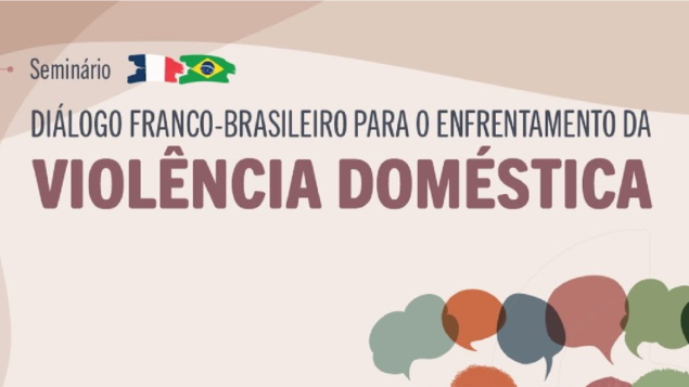 Seminário “Diálogo franco-brasileiro para o enfrentamento da violência doméstica”