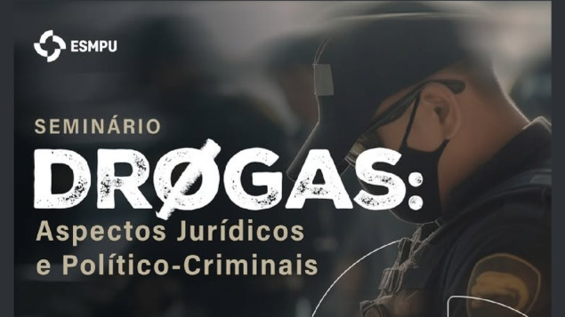 Seminário “Drogas: Aspectos Jurídicos e Político-Criminais”