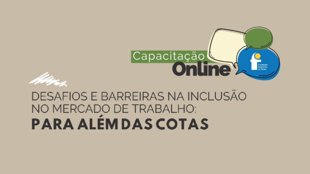 Capacitação Online: Desafios e barreiras na inclusão no mercado de trabalho: para além das cotas