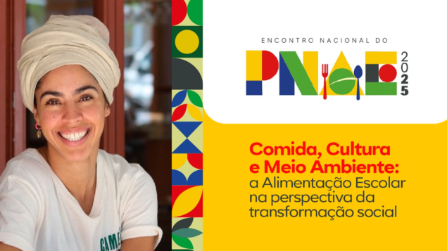 Palestra Comida, Cultura e Meio Ambiente: a Alimentação Escolar na perspectiva da transformação social