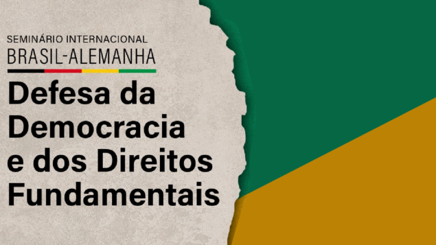 Seminário Internacional Brasil-Alemanha: Defesa da Democracia e dos Direitos Fundamentais