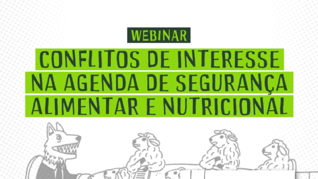 Webinar conflitos de interesse na agenda de Segurança Alimentar e Nutricional