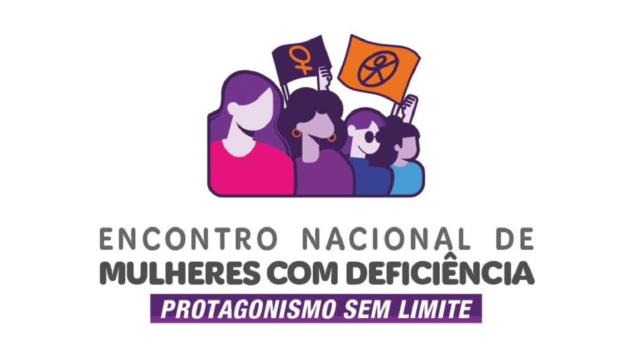 Encontro Nacional de Mulheres com Deficiência: Protagonismo sem Limite