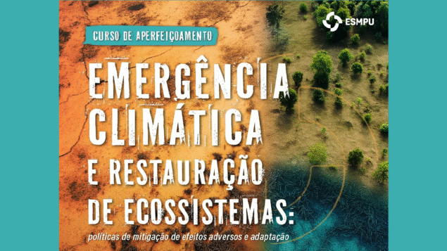 Curso de aperfeiçoamento “Emergência climática e restauração de ecossistemas: políticas de mitigação de efeitos adversos e adaptação”