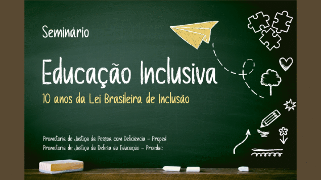 Seminário sobre Educação Inclusiva – 10 anos da Lei Brasileira de Inclusão