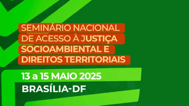 Seminário Nacional de Acesso à Justiça Socioambiental e Direitos Territoriais