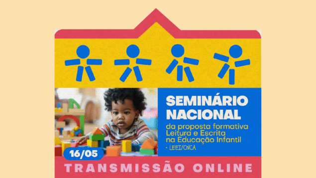 Seminário Nacional da proposta formativa Leitura e Escrita na Educação Infantil – ProLEEI/CNCA
