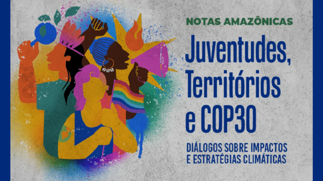 Encontro “Juventudes, Territórios e COP30: Diálogos sobre Impactos e Estratégias Climáticas”