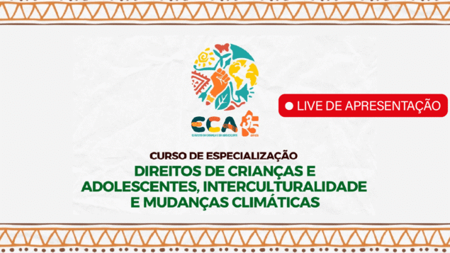 Live de Apresentação do Curso de Especialização Direitos de Crianças e Adolescentes, Interculturalidade e Mudanças Climáticas