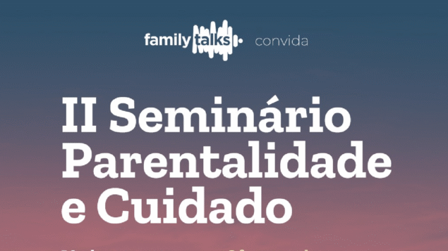 II Seminário Parentalidade e Cuidado